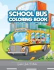 Image for School Bus Coloring Book : A Transportation Bus Coloring Children&#39;s Activity Book for Kids ages 2-4, 4-12, Preschoolers, Toddlers, Kindergartens and others