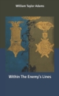 Image for Within The Enemy&#39;s Lines
