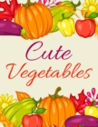 Image for Cute Vegetables : Awesome Kids Coloring Book