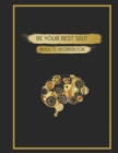 Image for Be Your Best Self Adults Workbook : This is where you are inspired, motivated and encouraged to create the best version of yourself through self awareness.