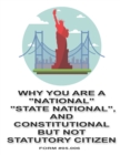 Image for Why You Are a &quot;National&quot;, &quot;State National&quot;, and Constitutional But Not Statutory Citizen