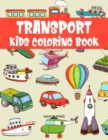 Image for Transport Kids Coloring Book : Awesome Coloring Book For Kids, Preschoolers, Kintergarden Students