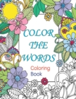Image for Color the Words : coloring book for kids and adults