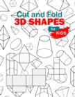 Image for Cut and Fold 3D shapes for kids : activities coloring, Cut and Fold 3D shapes for kids, Learn 2D &amp; 3D shapes, book(8,5*11) with matching objects. Ages 2-10 for toddlers, preschool &amp; kindergarten kids.