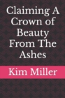 Image for Claiming A Crown of Beauty From The Ashes