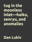 Image for tug in the moonless inlet-haiku, senryu, and anomalies