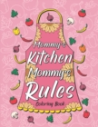 Image for Mommy&#39;s Kitchen Mommy&#39;s Rules : Fun Coloring Gift Book for Mom Who Love Cooking, Best Mother&#39;s Day Gifts
