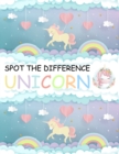Image for Spot the Difference Unicorn! : A Fun Search and Find Books for Children 6-10 years old