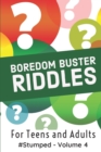 Image for Boredom Buster Riddles : #Stumped - Volume 4 - For Teens and Adults