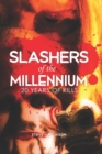 Image for Slashers of the Millennium : 20 Years of Kills