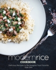 Image for Modern Rice Cookbook : Delicious Recipes to Re-Imagine Your Favorite Side Dish