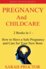 Image for Pregnancy and Child Care - 2 Books in 1 - How to Have a Safe Pregnancy and Care for Your New Born