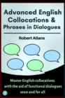 Image for Advanced English Collocations &amp; Phrases in Dialogues : Master English Collocations with the Aid of Functional Dialogues once and for all