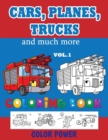 Image for Cars, Planes, Trucks and much more - Coloring BOOK - VOL. 1 : Activity Book For Toddlers, Preschoolers, Ages 2-4, Ages 4-8