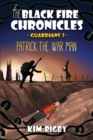 Image for The Black Fire Chronicles : Guardians 2 - Patrick the War Man