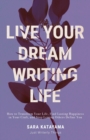 Image for Live Your Dream life Road Map : Your Road Map to Living Your Truth and Cultivating the Life You Want