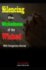 Image for Silencing the Wickedness of the Wicked with Dangerous Decree