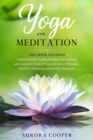 Image for Yoga and Meditation : This Book Includes: Chakra and Reiki Healing, Buddhism for Beginners and a Complete Guide of Yoga with Sutras Philosophy, Third Eye Awakening and Kundalini Meditation