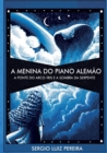Image for A Menina do Piano Alemao - A Ponte do Arco-iris e a Sombra da Serpente