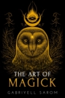 Image for The Art of Magick : The Mystery of Deep Magick &amp; Divine Rituals