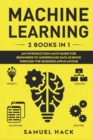 Image for Machine Learning : 2 Books in 1: An Introduction Math Guide for Beginners to Understand Data Science Through the Business Applications