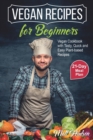 Image for VEGAN RECIPES for Beginners. Vegan Cookbook with Tasty, Quick and Easy Plant-based Recipes. 21-Day Meal Plan.