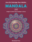 Image for Mandala : LIVRE DE COLORIAGE POUR ADULTES / 100 images a colorier pour soulager le stress
