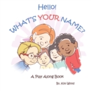 Image for Hello...What&#39;s YOUR Name? : A Play Along Book