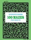 Image for Activity Book for Adults 100 Mazes : Maze Book Teens, Giant Maze Book Puzzlers for Adults
