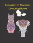 Image for Fantastic 3D Mandala Colouring Books