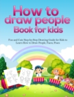 Image for How To Draw People Book For Kids : A Fun and Cute Step-by-Step Drawing Guide for Kids to Learn How to Draw People, Faces, Poses