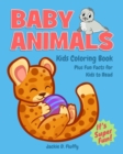 Image for Baby Animals Kids Coloring Book Plus Fun Facts for Kids to Read