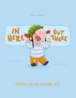 Image for In here, out there! Miditra ato dia mivoaka ato! : Children&#39;s Picture Book English-Malagasy (Bilingual Edition/Dual Language)