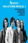 Image for Beatles : UNA LEYENDA MUSICAL 2: Historias fascinantes y curiosidades ineditas de cada cancion de los &quot;Fab Four&quot;