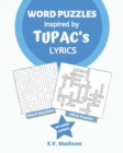 Image for Word Puzzles Inspired by TUPAC&#39;s Lyrics : Word Search and Word Fill-In puzzles that&#39;ll keep you busy for hours!