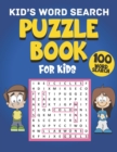 Image for Kid&#39;s Word Search Puzzle Book for Kids : 100 Fun and Educational Word Search Puzzles For Kids Ages 6 and Up to improve Knowledge, Spelling, Vocabulary, Memory and Logical Skills
