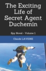 Image for The Exciting Life of Secret Agent Duchemin : Spy Novel - Volume 1