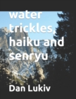 Image for water trickles, haiku and senryu