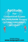 Image for Aptitude for Competitive Exams SSC/RRB/BANK EXAMS/CAT/MAT/ GRE/ GMAT/SAT/CSAT 1.Arithmetic 2.Algebra 3.Numbers 4.Geometry 5.Permutations 6.Statistics&amp;DI