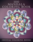 Image for 100 Mandala Coloring Book : A Great 100 Page Bumper Mandala Coloring Book. A Great Gift For Senior Citizens, Young Adults Or Anyone That Loves To Relax And Color.