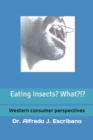 Image for Eating INSECTS? What?!? : Western consumer perspective
