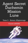 Image for Agent Secret Duchemin Mission Lune : Tome 3 - Roman d&#39;Espionnage