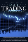Image for Day Trading For Beginners : A Comprehensive Beginner&#39;s Guide To Master The Day Strategies And Methods. Valuable Secret Tools, Tactics For Money Management, Discipline And Trading Psychology