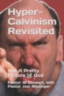 Image for Hyper-Calvinism Revisited : Not A Pretty Picture of God