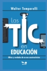 Image for Las Tic En Educacion : mitos y verdades de su uso constructivista
