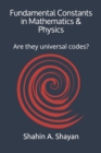 Image for Fundamental Constants in Mathematics &amp; Physics : Are they universal codes?