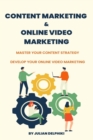Image for Content marketing and online video marketing : Master your content strategy and develop your online video marketing