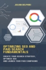 Image for Optimizing SEO and paid search fundamentals : Create your search strategy, optimize SEO and launch your paid campaigns