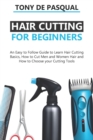 Image for Haircutting for Beginners : An Easy to Follow Guide to Learn Haircutting Basics, how to Cut Men and Women Hair and How to Choose your Cutting Tools