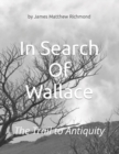 Image for In Search Of Wallace : The Trail To Antiquity